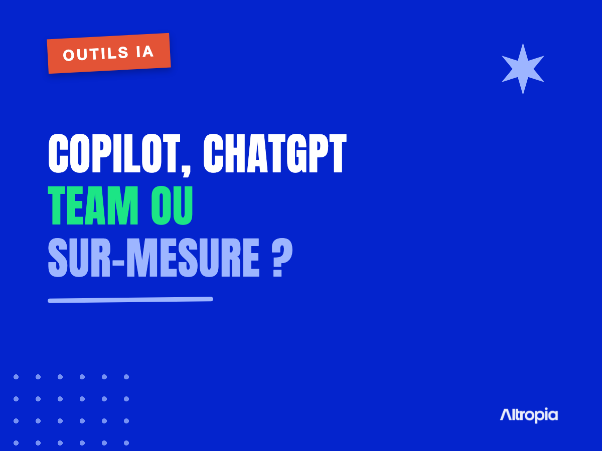 Copilot, ChatGPT Team ou IA sur-mesure : équiper ses équipes