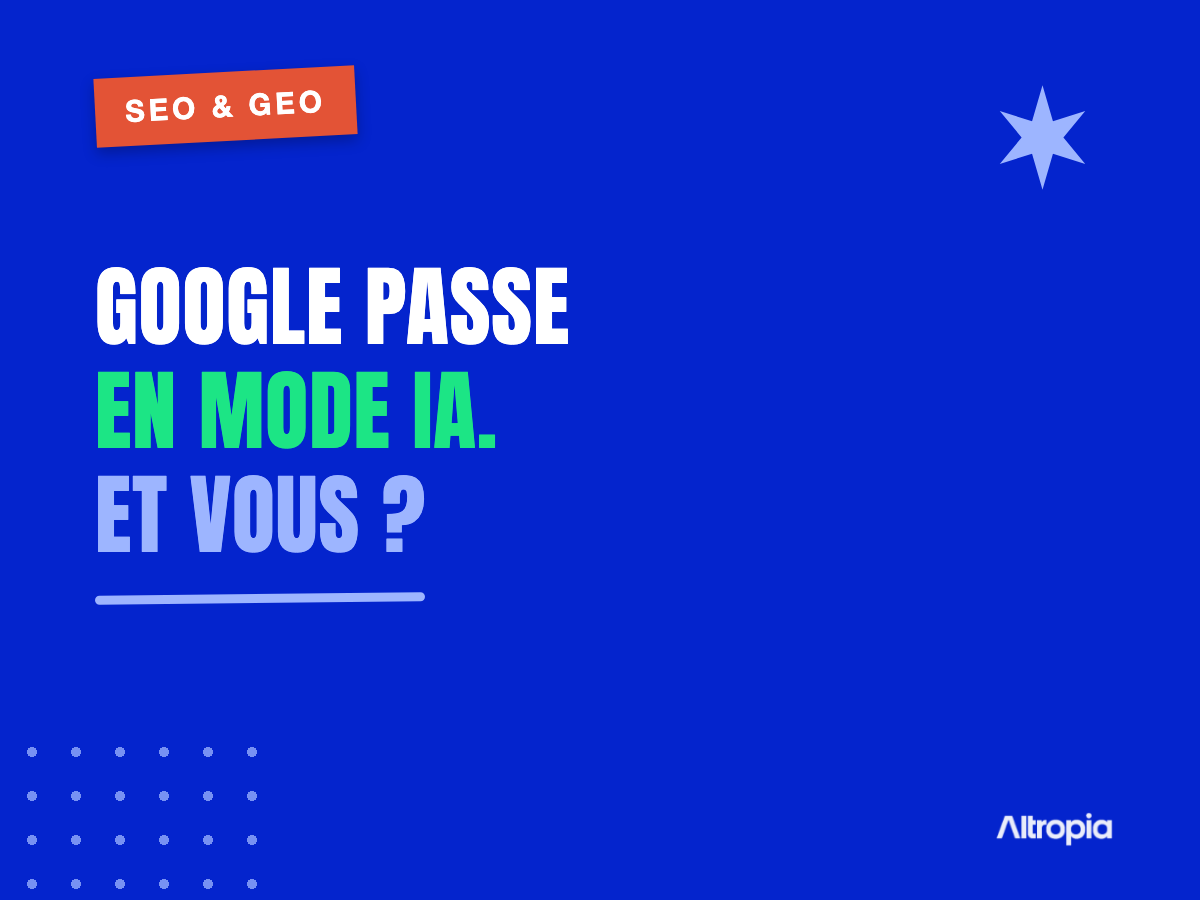 Le Mode IA de Google arrive en France : impact pour les entreprises